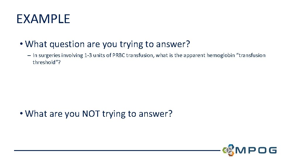 EXAMPLE • What question are you trying to answer? – In surgeries involving 1