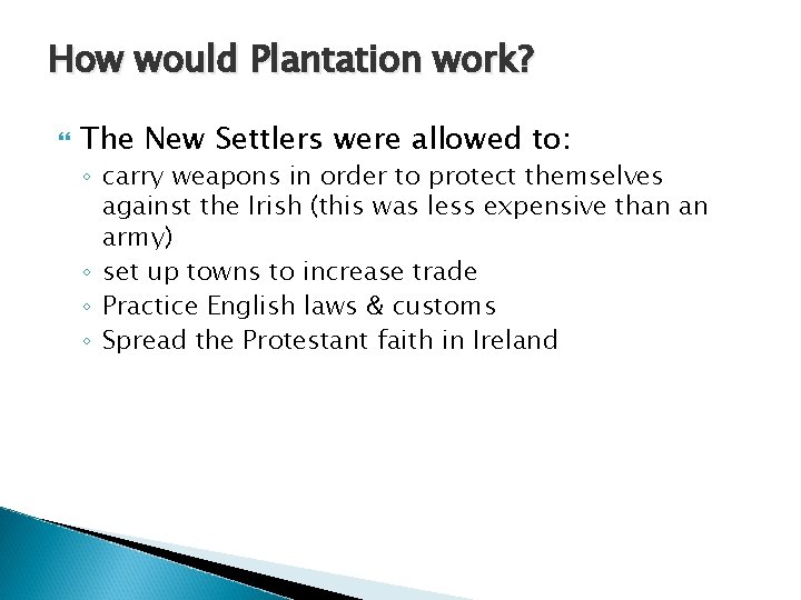 How would Plantation work? The New Settlers were allowed to: ◦ carry weapons in