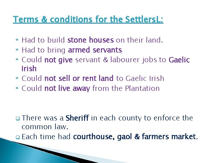 Terms & conditions for the Settlers. L: Had to build stone houses on their