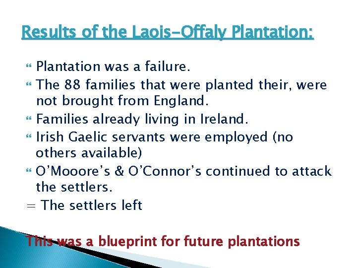 Results of the Laois-Offaly Plantation: Plantation was a failure. The 88 families that were