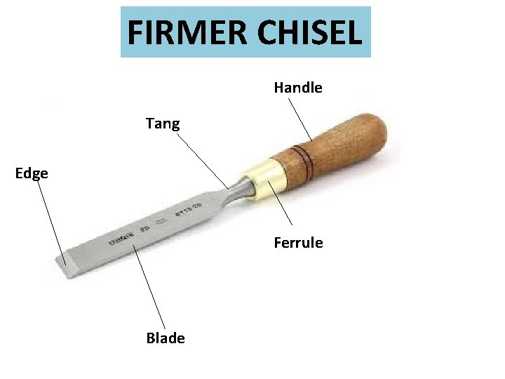 FIRMER CHISEL Handle Tang Edge Ferrule Blade 
