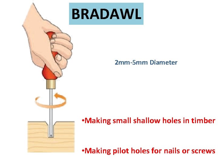 BRADAWL 2 mm-5 mm Diameter • Making small shallow holes in timber • Making