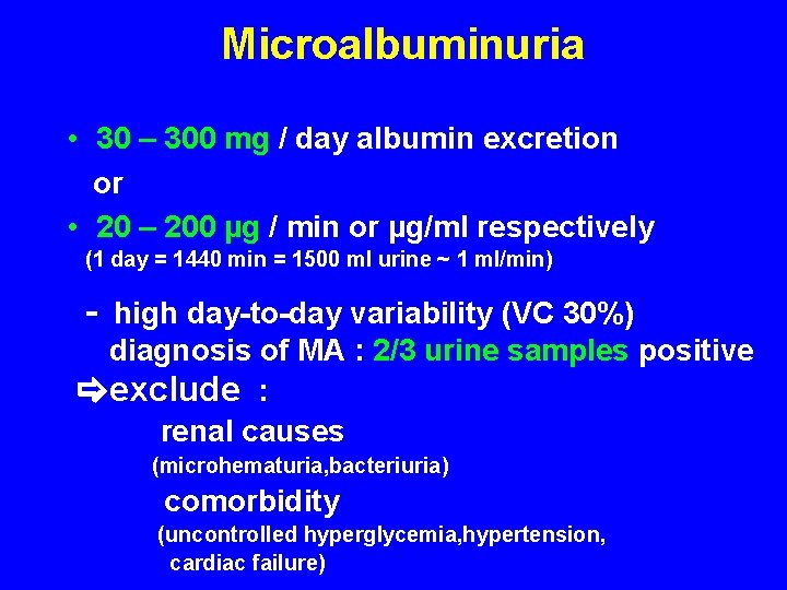 Microalbuminuria • 30 – 300 mg / day albumin excretion or • 20 –