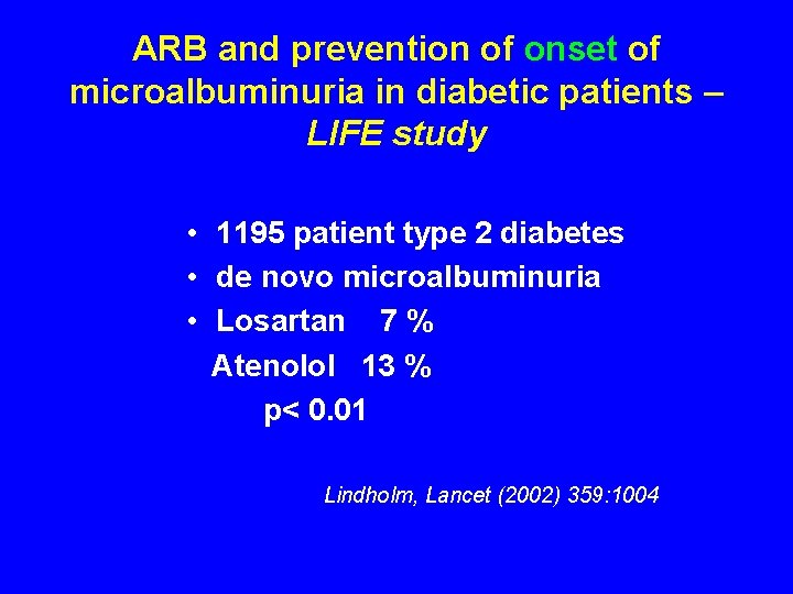 ARB and prevention of onset of microalbuminuria in diabetic patients – LIFE study •