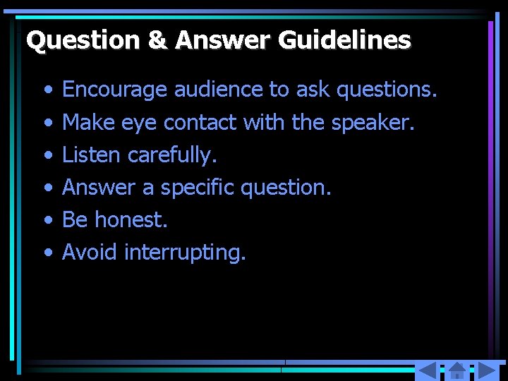 Question & Answer Guidelines • • • Encourage audience to ask questions. Make eye