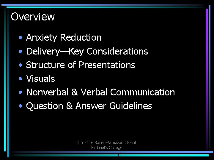 Overview • • • Anxiety Reduction Delivery—Key Considerations Structure of Presentations Visuals Nonverbal &