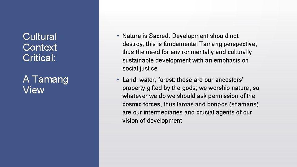 Cultural Context Critical: • Nature is Sacred: Development should not destroy; this is fundamental