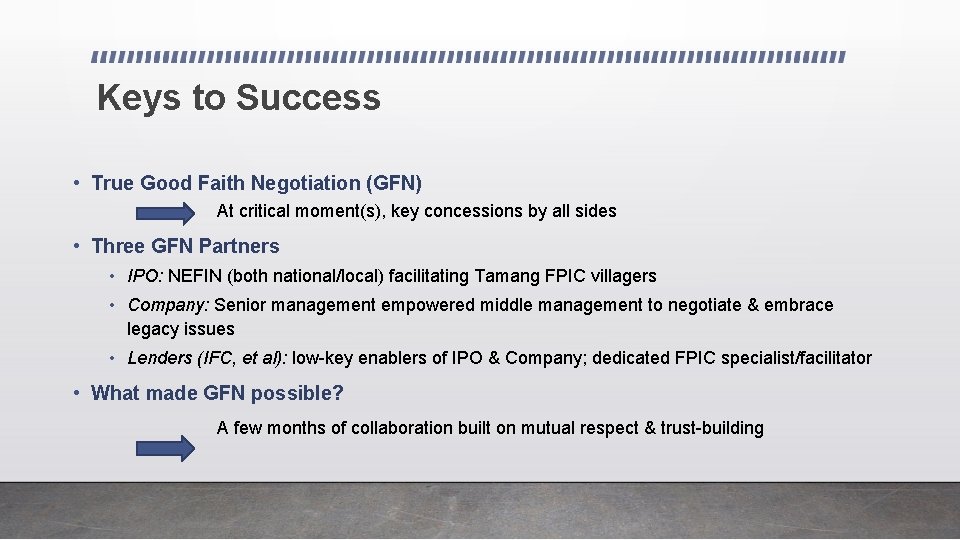 Keys to Success • True Good Faith Negotiation (GFN) At critical moment(s), key concessions