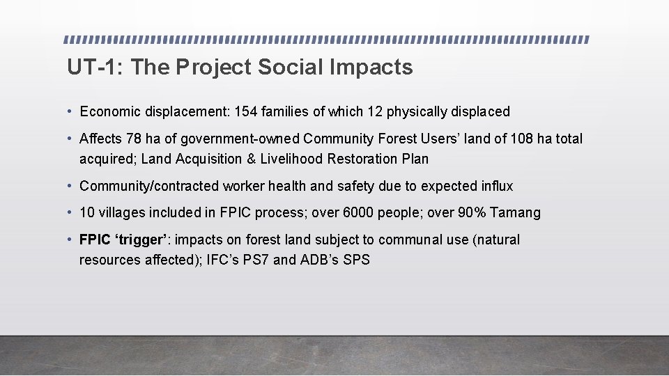 UT-1: The Project Social Impacts • Economic displacement: 154 families of which 12 physically