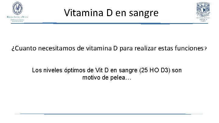 Vitamina D en sangre ¿Cuanto necesitamos de vitamina D para realizar estas funciones? Los