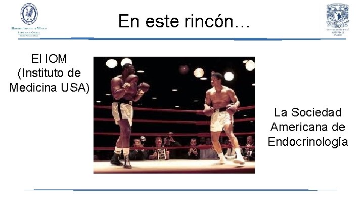 En este rincón… El IOM (Instituto de Medicina USA) La Sociedad Americana de Endocrinología