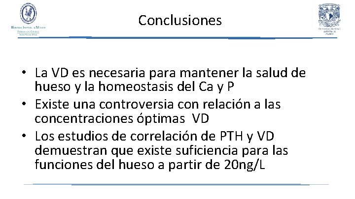 Conclusiones • La VD es necesaria para mantener la salud de hueso y la