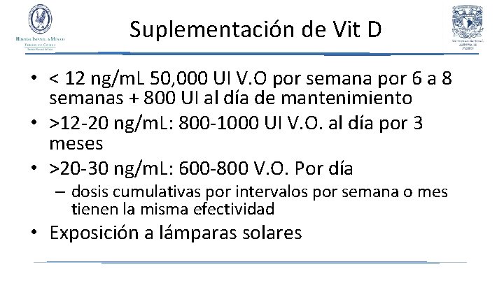 Suplementación de Vit D • < 12 ng/m. L 50, 000 UI V. O
