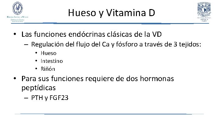 Hueso y Vitamina D • Las funciones endócrinas clásicas de la VD – Regulación