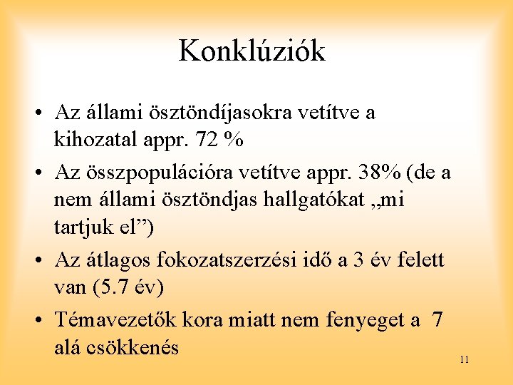 Konklúziók • Az állami ösztöndíjasokra vetítve a kihozatal appr. 72 % • Az összpopulációra