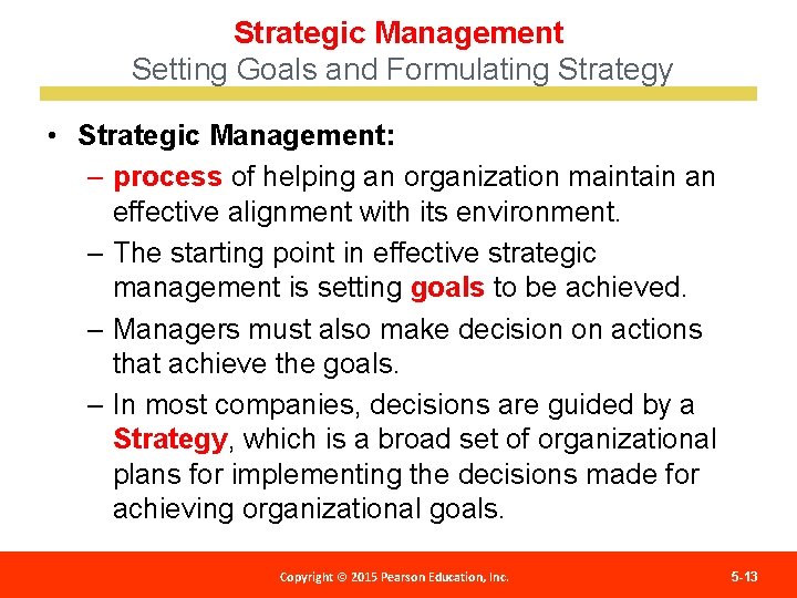 Strategic Management Setting Goals and Formulating Strategy • Strategic Management: – process of helping