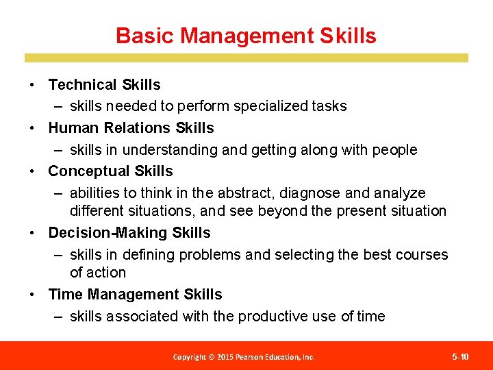 Basic Management Skills • Technical Skills – skills needed to perform specialized tasks •