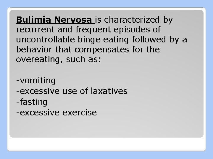 Bulimia Nervosa is characterized by recurrent and frequent episodes of uncontrollable binge eating followed