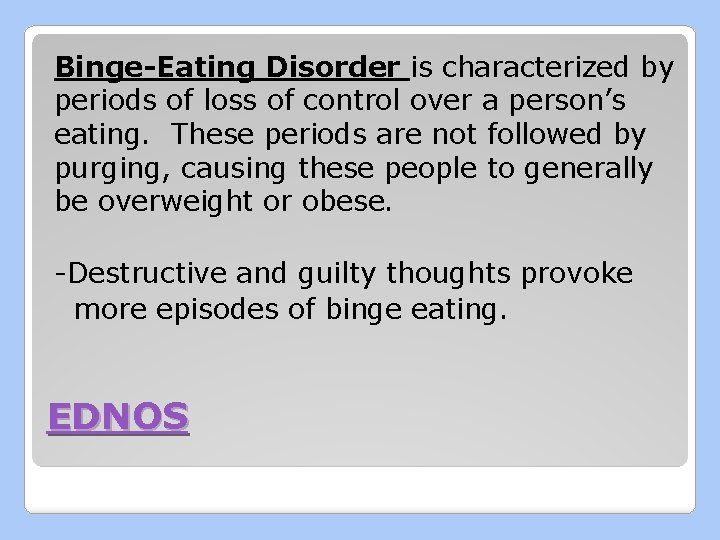 Binge-Eating Disorder is characterized by periods of loss of control over a person’s eating.