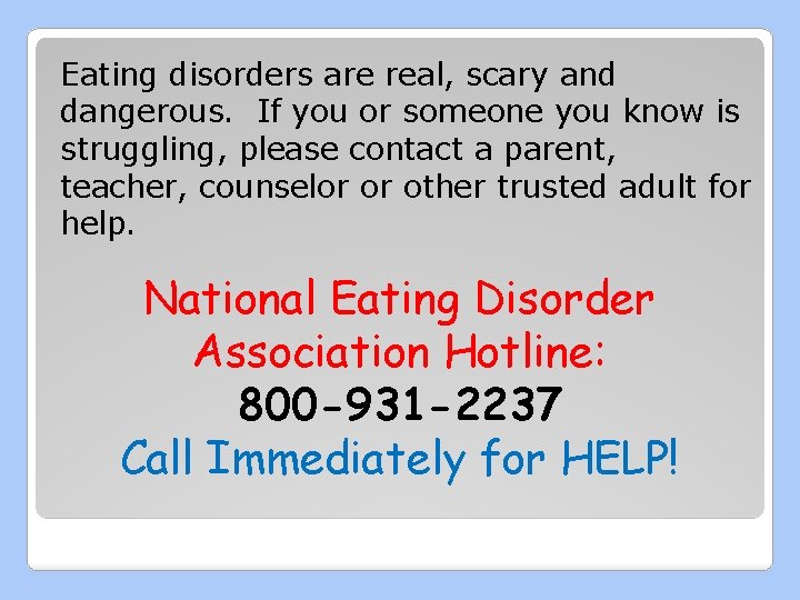 Eating disorders are real, scary and dangerous. If you or someone you know is