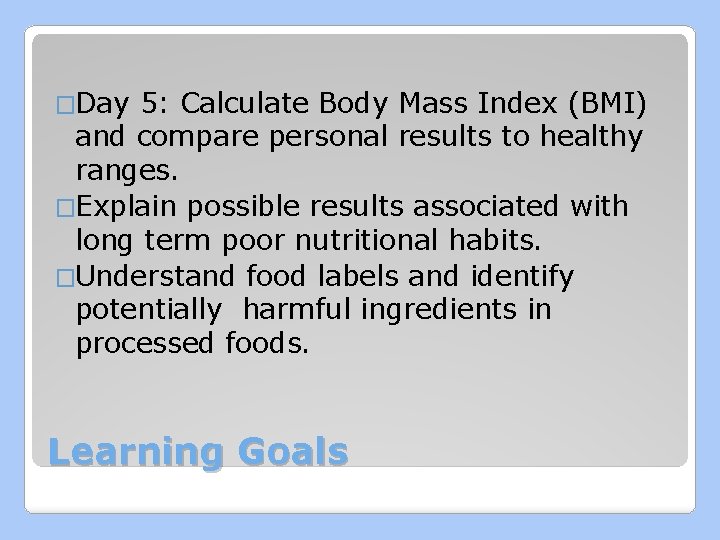 �Day 5: Calculate Body Mass Index (BMI) and compare personal results to healthy ranges.