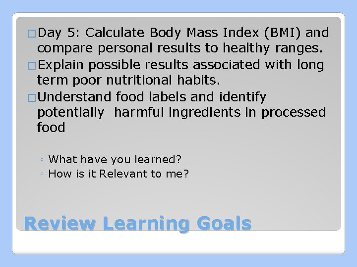�Day 5: Calculate Body Mass Index (BMI) and compare personal results to healthy ranges.