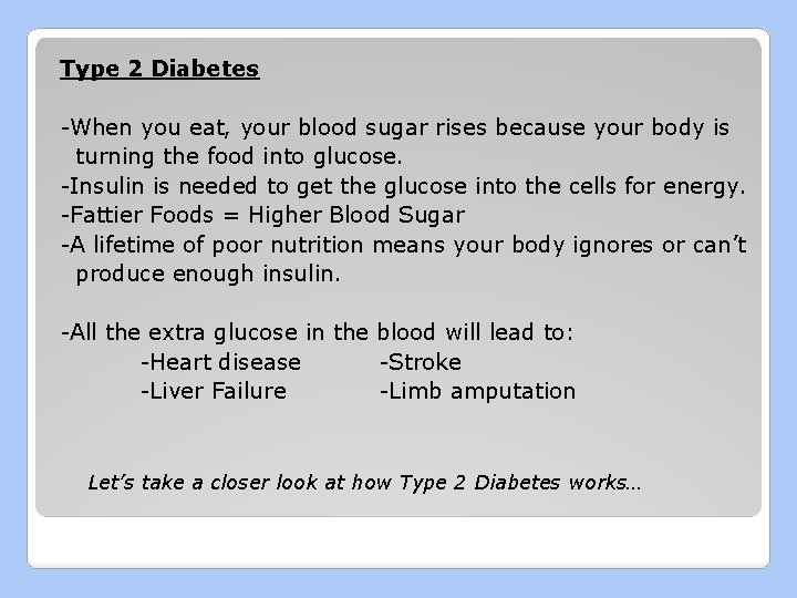 Type 2 Diabetes -When you eat, your blood sugar rises because your body is
