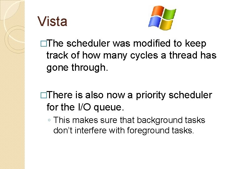 Vista �The scheduler was modified to keep track of how many cycles a thread