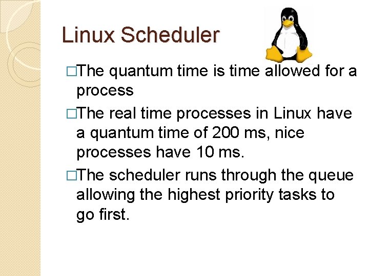 Linux Scheduler �The quantum time is time allowed for a process �The real time