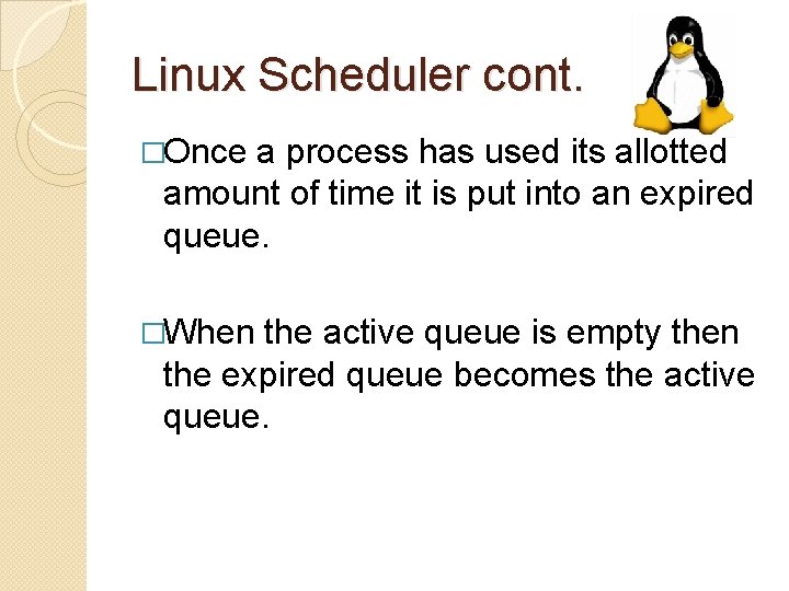 Linux Scheduler cont. �Once a process has used its allotted amount of time it