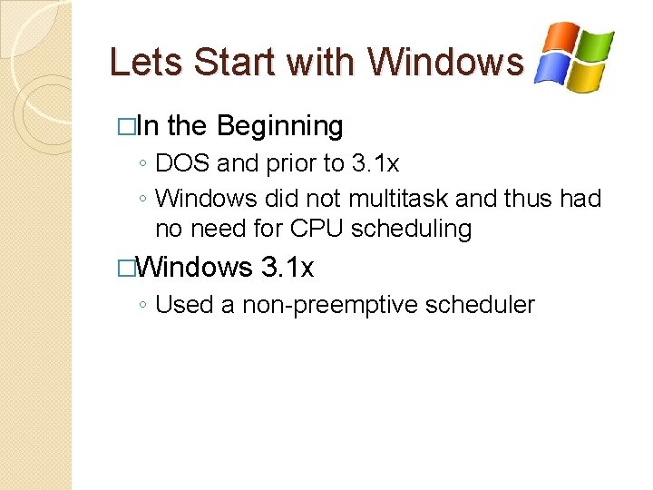 Lets Start with Windows �In the Beginning ◦ DOS and prior to 3. 1