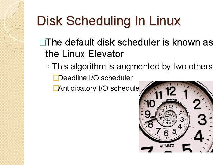 Disk Scheduling In Linux �The default disk scheduler is known as the Linux Elevator