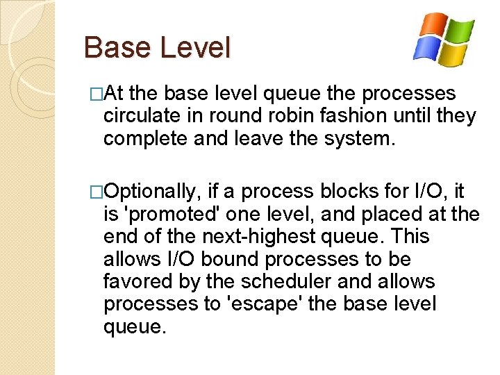 Base Level �At the base level queue the processes circulate in round robin fashion