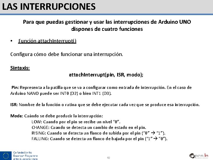 LAS INTERRUPCIONES Para que puedas gestionar y usar las interrupciones de Arduino UNO dispones