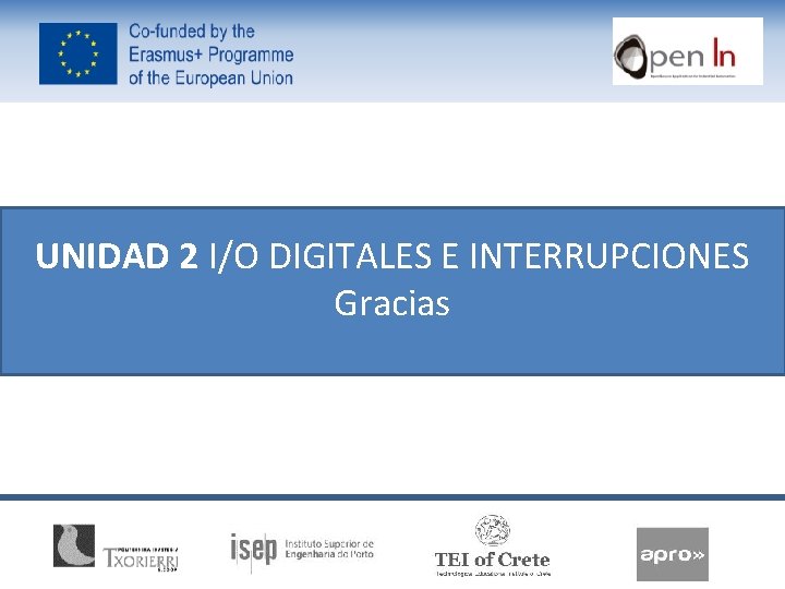 UNIDAD 2 I/O DIGITALES E INTERRUPCIONES Gracias 