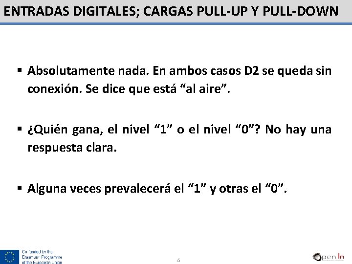 ENTRADAS DIGITALES; CARGAS PULL-UP Y PULL-DOWN § Absolutamente nada. En ambos casos D 2