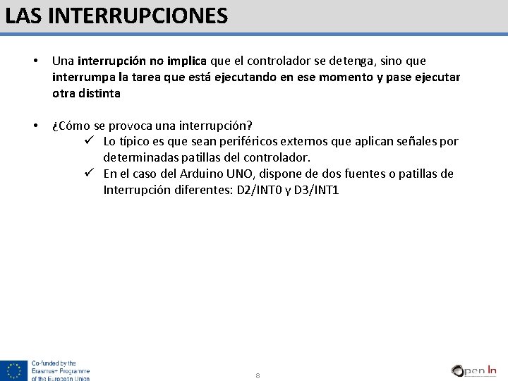 LAS INTERRUPCIONES • Una interrupción no implica que el controlador se detenga, sino que