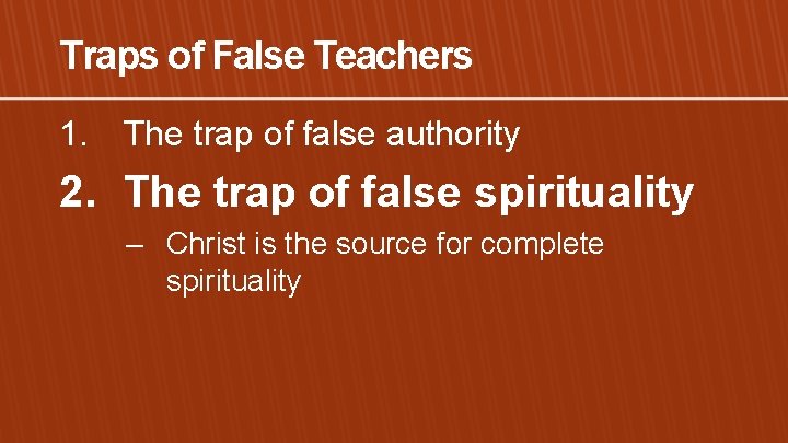 Traps of False Teachers 1. The trap of false authority 2. The trap of