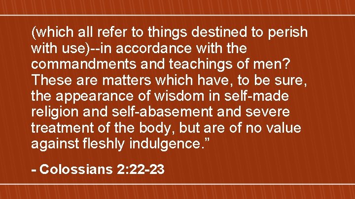 (which all refer to things destined to perish with use)--in accordance with the commandments