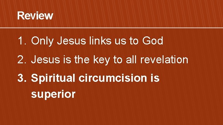Review 1. Only Jesus links us to God 2. Jesus is the key to