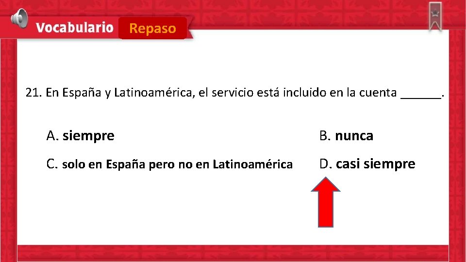 Repaso 21. En España y Latinoamérica, el servicio está incluido en la cuenta ______.