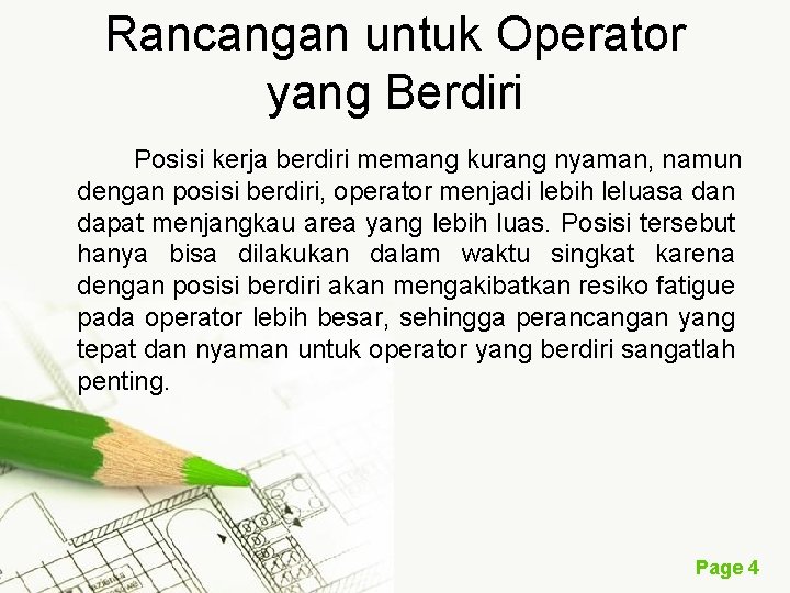 Rancangan untuk Operator yang Berdiri Posisi kerja berdiri memang kurang nyaman, namun dengan posisi