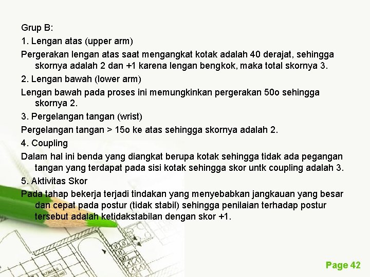 Grup B: 1. Lengan atas (upper arm) Pergerakan lengan atas saat mengangkat kotak adalah