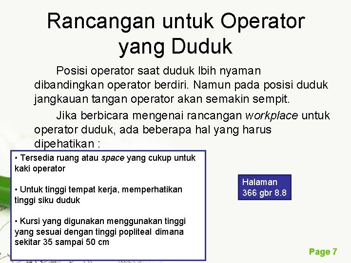 Rancangan untuk Operator yang Duduk Posisi operator saat duduk lbih nyaman dibandingkan operator berdiri.