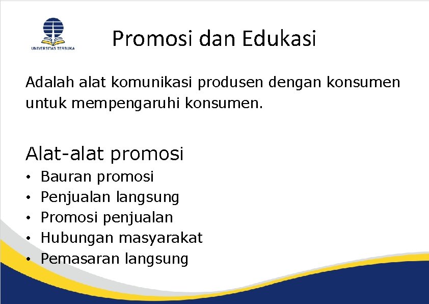 Promosi dan Edukasi Adalah alat komunikasi produsen dengan konsumen untuk mempengaruhi konsumen. Alat-alat promosi