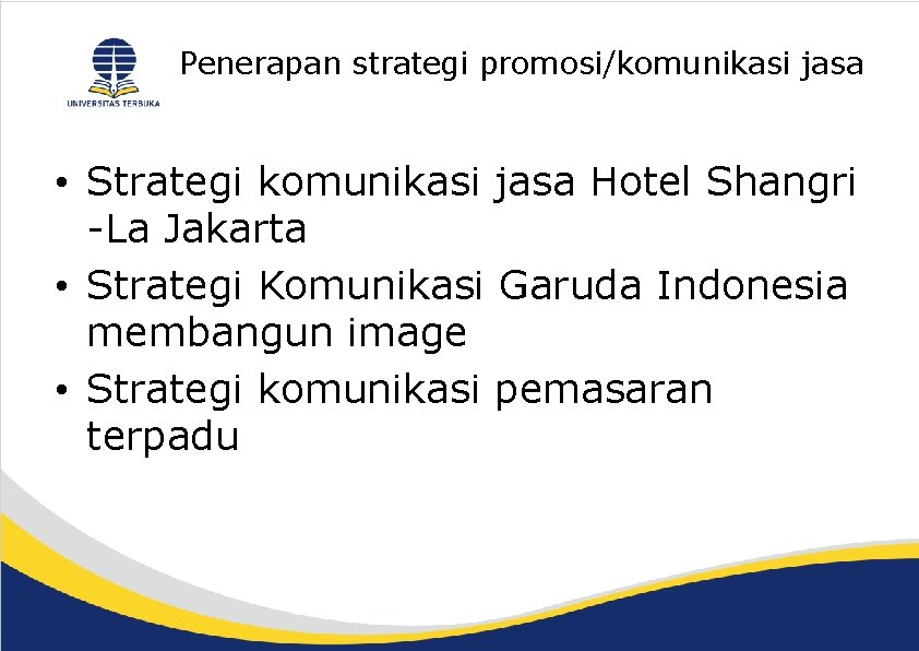 Penerapan strategi promosi/komunikasi jasa • Strategi komunikasi jasa Hotel Shangri -La Jakarta • Strategi