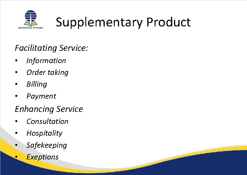 Supplementary Product Facilitating Service: • • Information Order taking Billing Payment Enhancing Service •