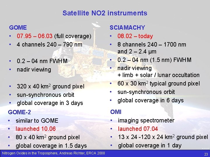 Satellite NO 2 instruments GOME • 07. 95 – 06. 03 (full coverage) •