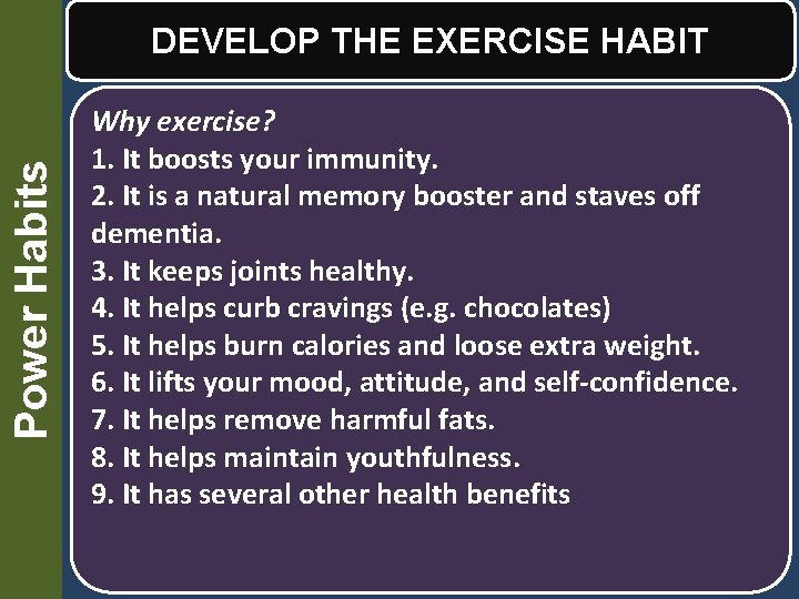 Power Habits DEVELOP THE EXERCISE HABIT Why exercise? 1. It boosts your immunity. 2.