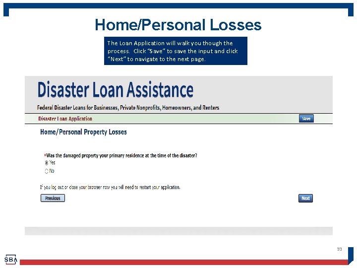 Home/Personal Losses The Loan Application will walk you though the process. Click “Save” to